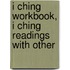 I Ching Workbook, I Ching Readings with Other