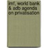Imf, World Bank & Adb Agenda On Privatisation