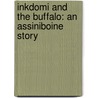Inkdomi And The Buffalo: An Assiniboine Story by Source Wikia