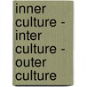 Inner Culture - Inter Culture - Outer Culture door Gebhard Deissler