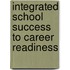 Integrated School Success To Career Readiness
