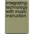 Integrating Technology With Music Instruction