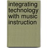 Integrating Technology With Music Instruction by Kyle Pace