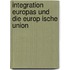Integration Europas Und Die Europ Ische Union