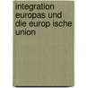Integration Europas Und Die Europ Ische Union door Anne J. Rgens