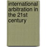 International Arbitration in the 21st Century door Richard B. Lillich