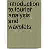 Introduction To Fourier Analysis And Wavelets door Mark A. Pinsky
