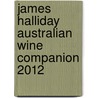 James Halliday Australian Wine Companion 2012 by James Halliday