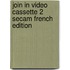 Join In Video Cassette 2 Secam French Edition
