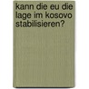 Kann Die Eu Die Lage Im Kosovo Stabilisieren? by Agnes Niesporek