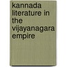Kannada Literature In The Vijayanagara Empire door Frederic P. Miller