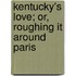 Kentucky's Love; Or, Roughing It Around Paris