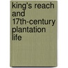 King's Reach and 17th-Century Plantation Life door Dennis J. Pogue