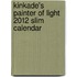 Kinkade's Painter Of Light 2012 Slim Calendar