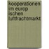 Kooperationen Im Europ Ischen Luftfrachtmarkt