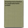 Krisenkommunikation Im Multinationalen Umfeld by Martin Lammert