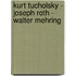 Kurt Tucholsky - Joseph Roth - Walter Mehring