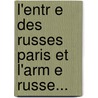 L'Entr E Des Russes Paris Et L'Arm E Russe... door T. Nski