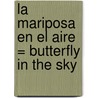 La Mariposa en el Aire = Butterfly in the Sky door Dana Meachen Rau