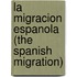 La Migracion Espanola (the Spanish Migration)