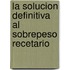 La Solucion Definitiva al Sobrepeso Recetario