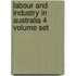 Labour And Industry In Australia 4 Volume Set