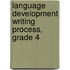 Language Development Writing Process, Grade 4
