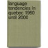 Language Tendencies In Quebec 1960 Until 2000