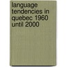 Language Tendencies In Quebec 1960 Until 2000 door Susanne Schalch
