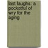 Last Laughs: A Pocketful Of Wry For The Aging