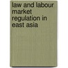 Law And Labour Market Regulation In East Asia door Zhu Ying