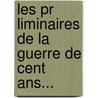 Les Pr Liminaires De La Guerre De Cent Ans... door Eug ne D. Prez