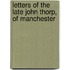 Letters Of The Late John Thorp, Of Manchester
