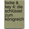 Locke & Key 4: Die Schlüssel zum Königreich by Joe Hill