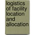 Logistics Of Facility Location And Allocation