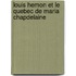Louis Hemon Et Le Quebec De Maria Chapdelaine