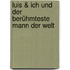 Luis & ich und der berühmteste Mann der Welt