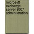 Microsoft Exchange Server 2007 Administration