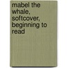 Mabel The Whale, Softcover, Beginning To Read door Patricia King