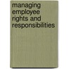 Managing Employee Rights And Responsibilities door Chimezie A.B. Osigweh