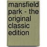 Mansfield Park - The Original Classic Edition by Jane Austen