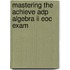 Mastering The Achieve Adp Algebra Ii Eoc Exam