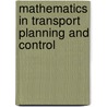 Mathematics in Transport Planning and Control door J.D. Griffiths