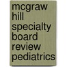Mcgraw Hill Specialty Board Review Pediatrics door Robert S. Daum