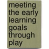 Meeting The Early Learning Goals Through Play door Marie Aldridge