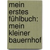 Mein erstes Fühlbuch: Mein kleiner Bauernhof door Sandra Grimm