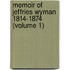 Memoir Of Jeffries Wyman 1814-1874 (Volume 1)