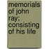 Memorials Of John Ray; Consisting Of His Life