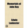 Memorials Of John Ray; Consisting Of His Life door William Derham