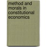 Method And Morals In Constitutional Economics by Australian National University G. Brennan
